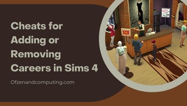Cheats for Adding or Removing Careers in The Sims 4 