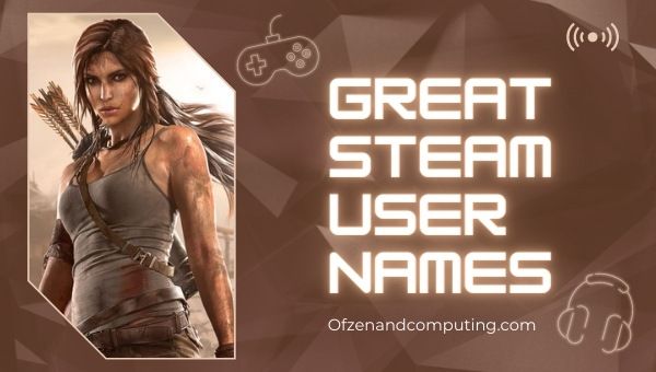 Great Steam Usernames Ideas (2022)