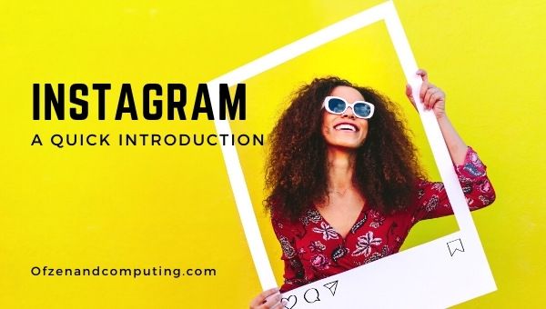 Instagram - A Quick Introduction