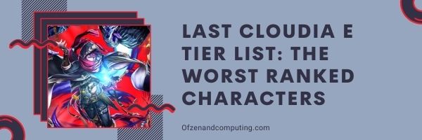 Last Cloudia E Tier List (2022)
