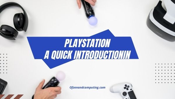 PlayStation - A Quick Introduction