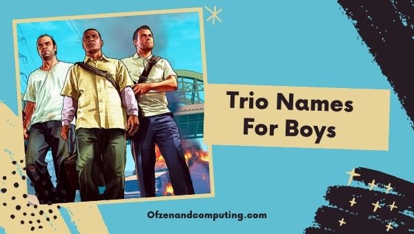 Trio Names For Boys (2022)