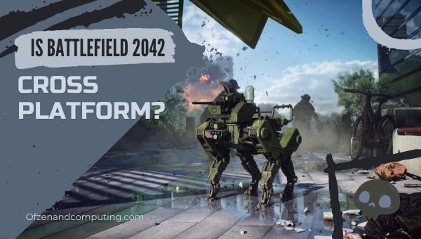 Is Battlefield 2042 Cross-Platform in 2022?