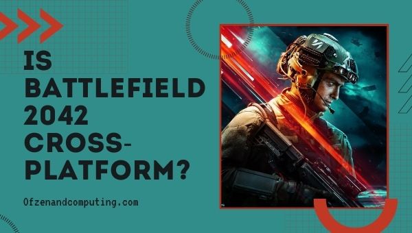 Is Battlefield 2042 Cross-Platform in 2022? [PC, PS5, Xbox]
