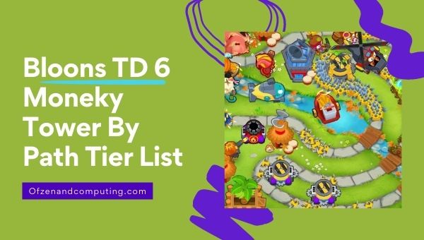 Bloons TD 6 Monkey Tower By Path Tier List (2022)