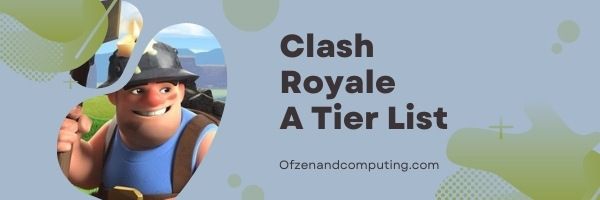 Clash Royale A Tier List (2022)