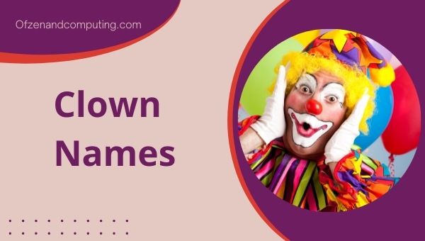 Good Clown Names Ideas (2022): Scary, Funny, Cute