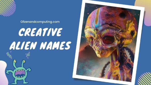 Creative Alien Names Ideas (2022)