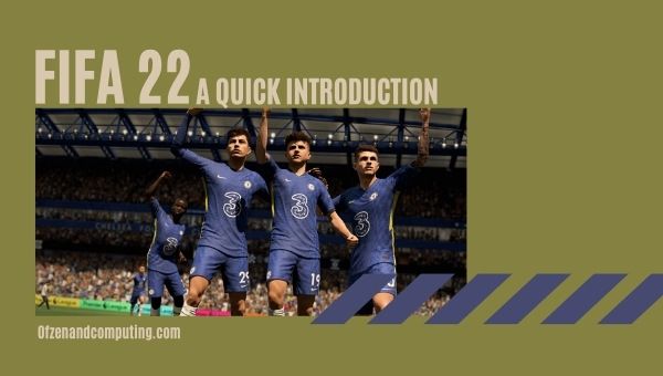 FIFA 22 - A Quick Introduction