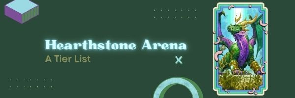 Hearthstone Arena A Tier List (2022)