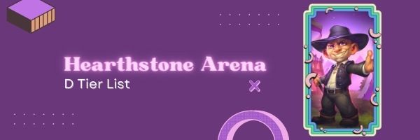 Hearthstone Arena D Tier List (2022)
