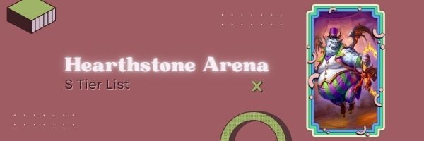 Hearthstone Arena S Tier List (2022)
