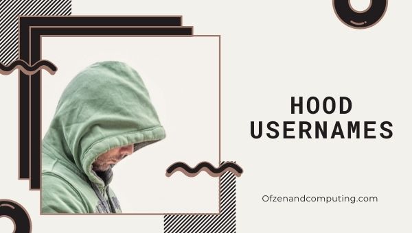 Hood Usernames Ideas (2022)