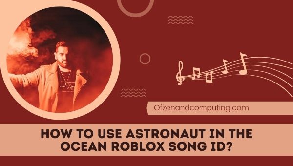 How to use Astronaut In The Ocean Roblox Song ID?