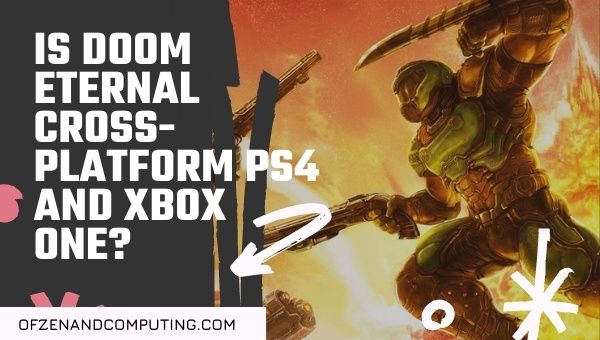 Is Doom Eternal Cross-Platform PS4 and Xbox One? 2022