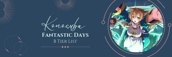 Konosuba Fantastic Days B Tier List (2022)