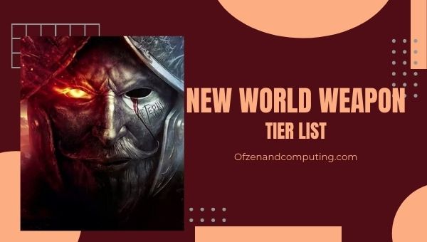 New World Best Weapons Tier List (2022) for PvP, PvE