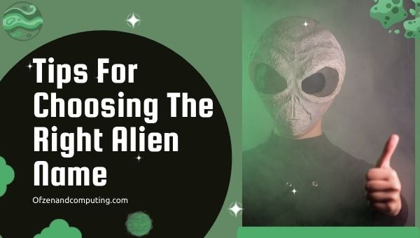 Tips For Choosing The Right Alien Name