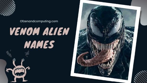 Venom Alien Names Ideas (2022)