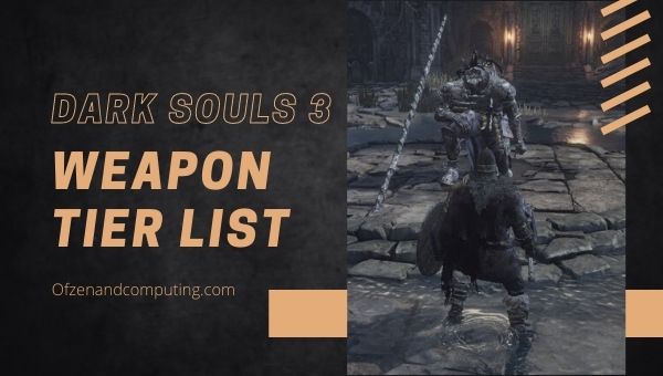 Dark Souls 3 Weapon Tier List (2022)