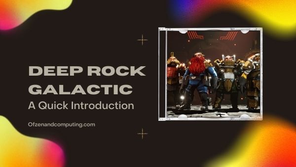 Deep Rock Galactic - A Quick Introduction