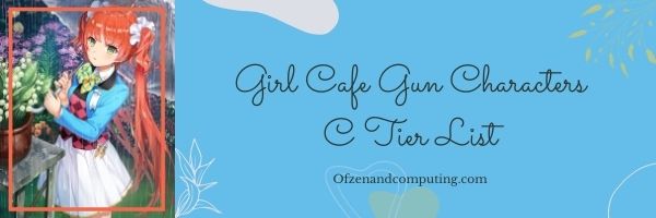 Girl Cafe Gun Characters C Tier List (2022)