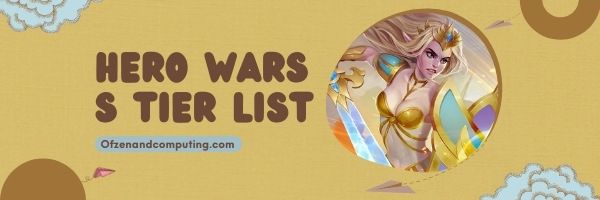Hero Wars S Tier List (2022)