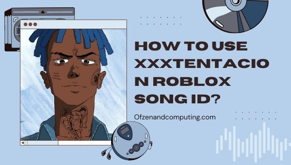 How to Use XXXTentacion Roblox Song IDs?