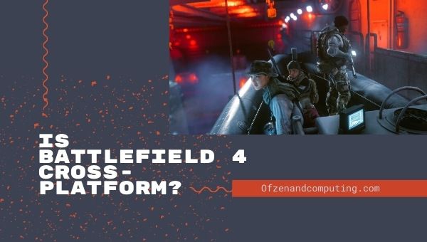 Is Battlefield 4 cross-platform in 2022?