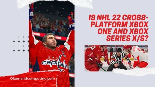 Is NHL 22 cross-platform Xbox One and Xbox series X_S?