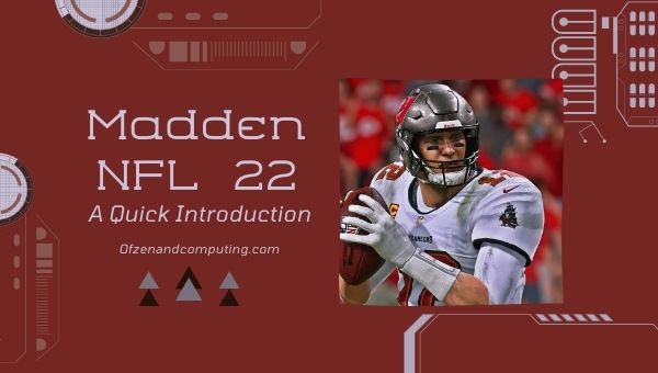 Madden NFL 22 - A Quick Introduction