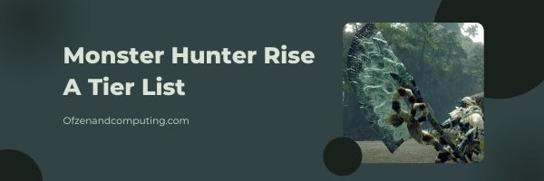 Monster Hunter Rise Weapon A Tier List (2022)