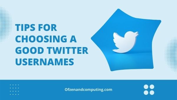 Tips For Choosing a Good Twitter Username