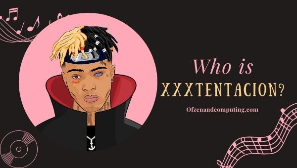 Who is XXXTentacion?