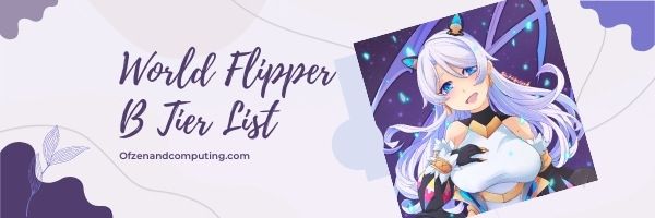 World Flipper B tier List (2022)