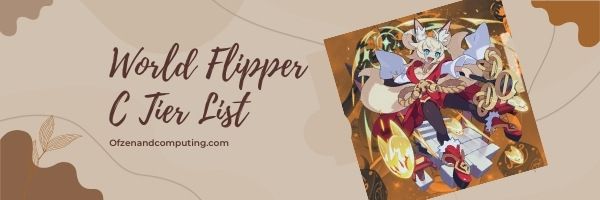 World Flipper C Tier List (2022)