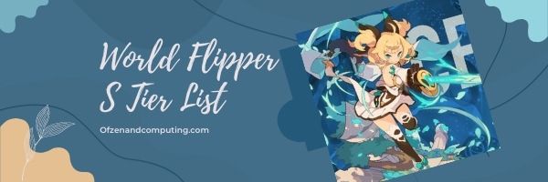World Flipper S Tier List (2022)