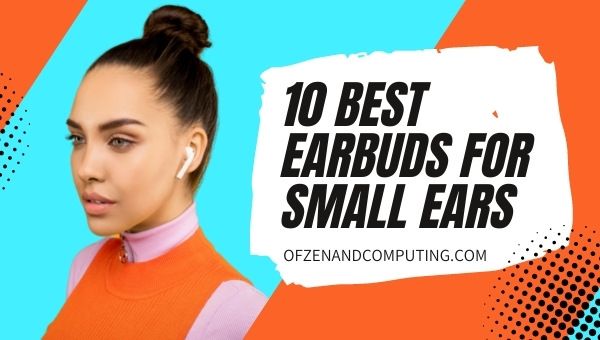 10 Best Earbuds for Small Ears