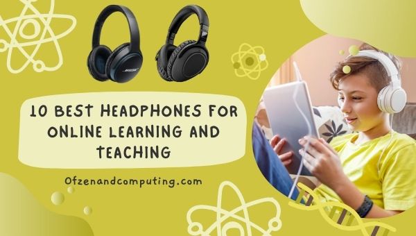 10 Best Headphones for Online Learning and Teaching