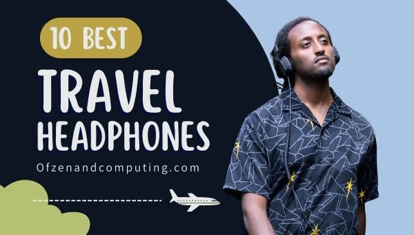 10 Best Travel Headphones