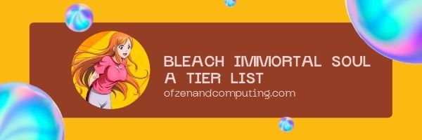 Bleach: Immortal Soul A Tier List (2022)