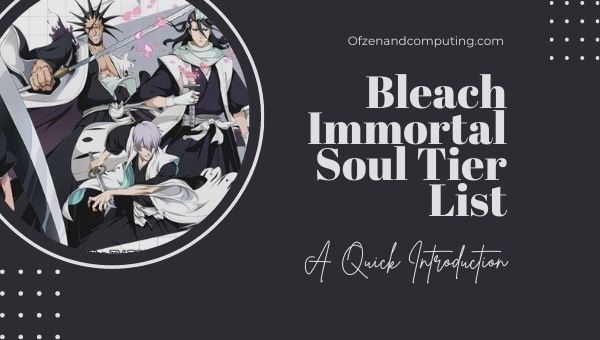 Bleach Immortal Soul Tier List (2022) Best Characters Ranked