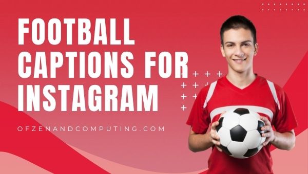 Good Football Captions For Instagram (2022) College, School