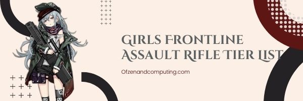 Girls Frontline Assault Rifle Tier List (2022)