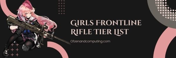Girls Frontline Rifle Tier List (2022)