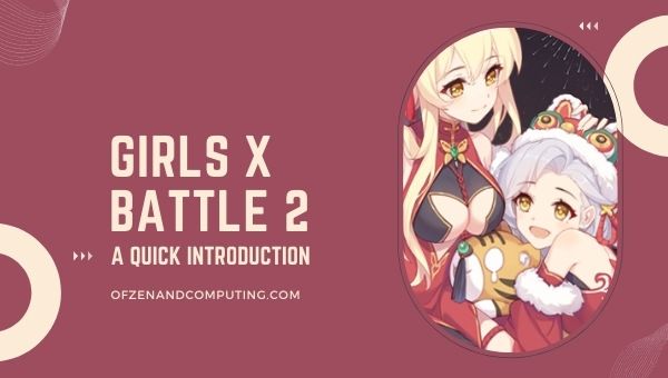 Girls X Battle 2 - A Quick Introduction