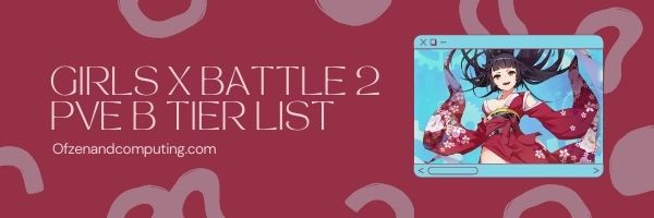 Girls X Battle 2 PVE B Tier List (2022)