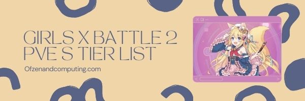 Girls X Battle 2 PVE S Tier List (2022)