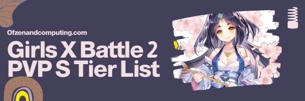 Girls X Battle 2 PVP S Tier List (2022)