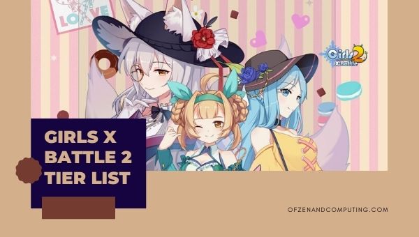 Girls X Battle 2 Tier List (2022) for PvP, PvE